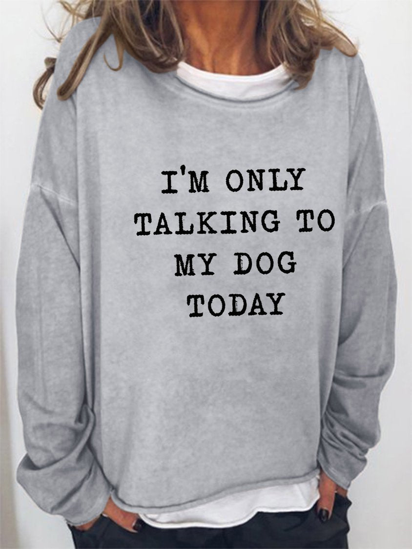 Ich spreche heute nur mit meinem Hund Langarm-Sweatshirt für Damen AD976