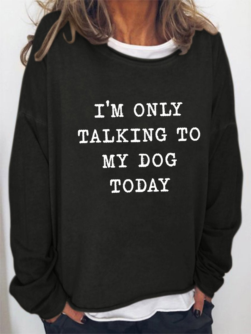 Ich spreche heute nur mit meinem Hund Langarm-Sweatshirt für Damen AD976